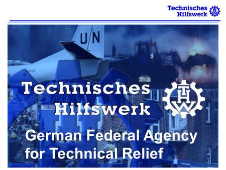 German Federal Agency for Technical Relief. THW: A Federal Disaster Relief Organisation As a public agency in the area of responsibility of the Federal.