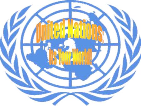 What is the United Nations The UN was created in response to WWII after the failure of the League of Nations Out of WWII, came a need for a worldwide.