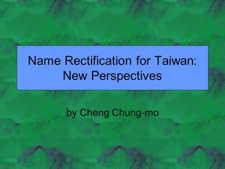 Name Rectification for Taiwan: New Perspectives by Cheng Chung-mo.