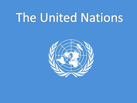 The UN formed because all nations agreed that there needed to be an international peace keeping body to prevent another world war because they feared.