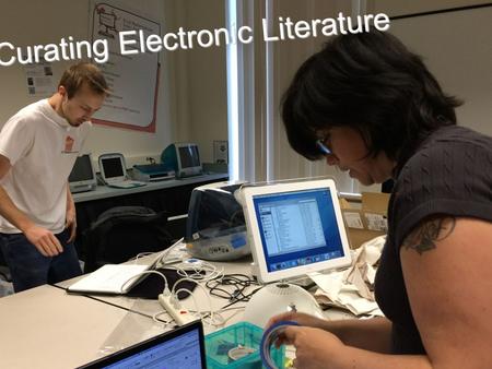 Curating Electronic Literature. Print & e-Lit both involve reading.