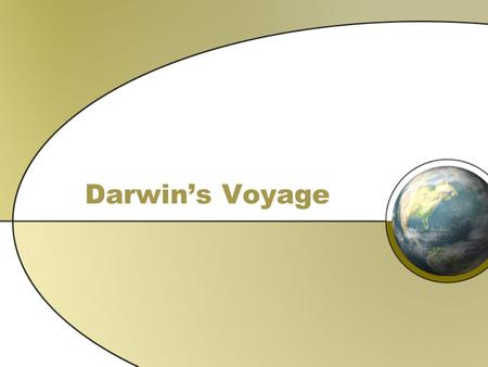 Darwin’s Voyage. Darwin’s Observations As Darwin traveled around the world on a British naval ship, he was amazed by the incredible diversity of the.