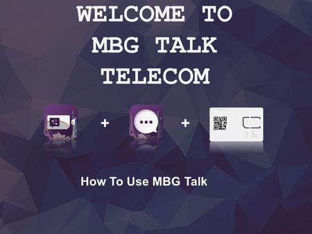 WELCOME TO MBG TALK TELECOM