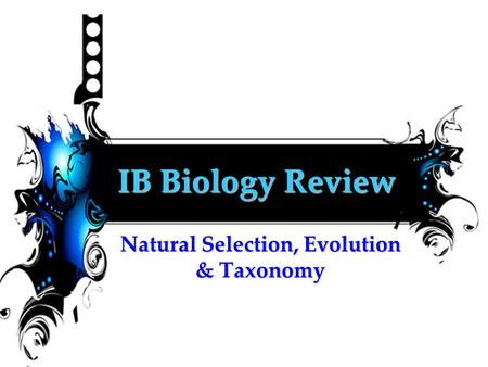 Natural Selection, Evolution & Taxonomy