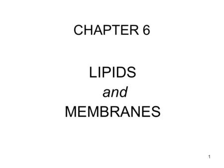 CHAPTER 6 LIPIDS and MEMBRANES 1. WHAT IS LIPID ?? Are a diverse group of water-insoluble organic compounds. Lipid is soluble in nonpolar organic solvents.