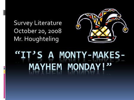Survey Literature October 20, 2008 Mr. Houghteling.