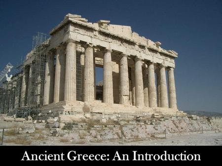 Ancient Greece: An Introduction. Warm Up!!! 1.What advantages/disadvantages do mountains provide areas? 2.What is a city-state? 3.Why do civilizations/countries.