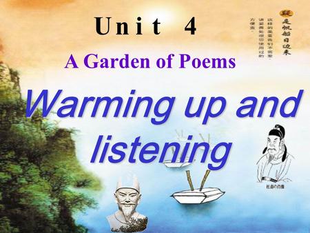 Warming up and listening Unit4 A Garden of Poems.