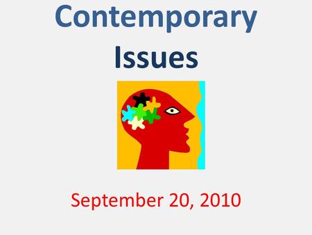 Contemporary Issues September 20, 2010. Technology Report Due October 11 th Choose an issue in technology: – Ways to integrate technology into your teaching.