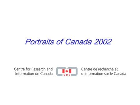 Portraits of Canada 2002. Portraits of Canada CRIC survey conducted by Environics Research Group and CROP. 2,939 adult Canadians were surveyed by telephone.
