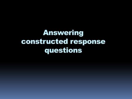 Answering constructed response questions. Constructed response questions (CRQ) is the same as Free response questions (FRQ)