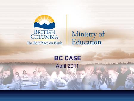 BC CASE April 2011. Ministry Update Special needs funding Updates to Manual Demographic trends Evergreen Certificate High Incidence File Review Effective.