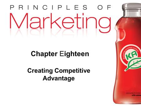 Chapter 18- slide 1 Copyright © 2010 Pearson Education, Inc. Publishing as Prentice Hall Chapter Eighteen Creating Competitive Advantage.