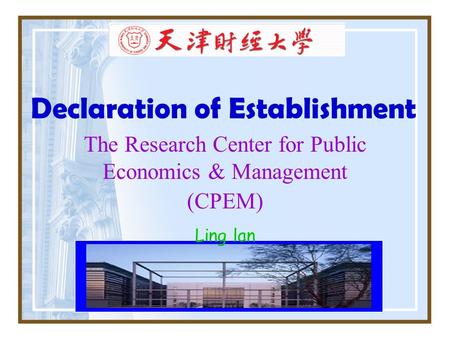 The Research Center for Public Economics & Management (CPEM) Ling lan Declaration of Establishment.