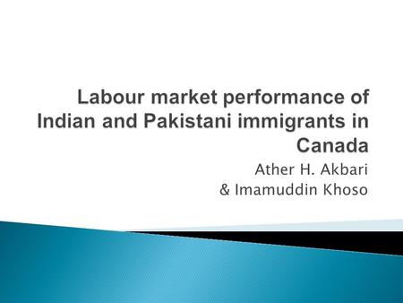 Ather H. Akbari & Imamuddin Khoso.  In 2006: ◦ there were 6.2 million immigrants living in Canada out of which 2.5 million had come from Asia and the.