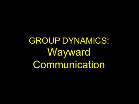 GROUP DYNAMICS: Wayward Communication. Lesson 2 Man’s Response Call of God to the.
