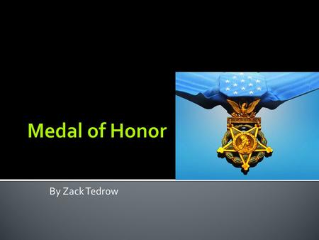 By Zack Tedrow.  The medal of honor is an award for people who are in action against an enemy of the United States. It is awarded for acts of bravery.