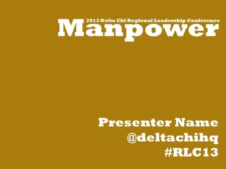 Manpower 2013 Delta Chi Regional Leadership Conference Presenter #RLC13.