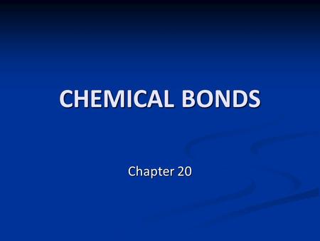 CHEMICAL BONDS Chapter 20.