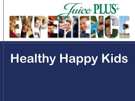 Healthy Happy Kids. Healthy Happy Kids Campaign Vision Statement Creating a healthy community where children and caring adults bring vitality to life!