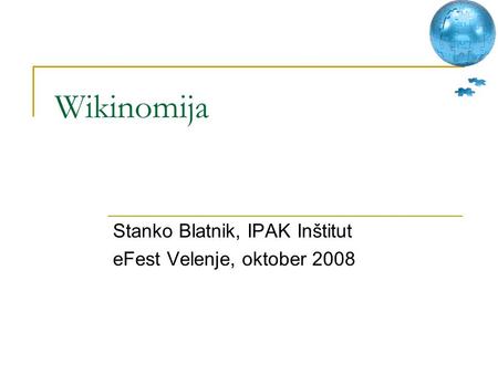 Wikinomija Stanko Blatnik, IPAK Inštitut eFest Velenje, oktober 2008.