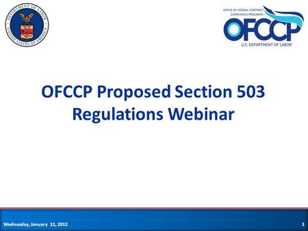OFCCP Proposed Section 503 Regulations Webinar Wednesday, January 11, 20121.