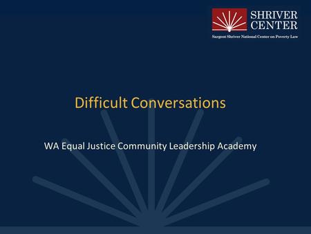 Difficult Conversations WA Equal Justice Community Leadership Academy.