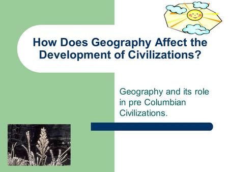 How Does Geography Affect the Development of Civilizations?