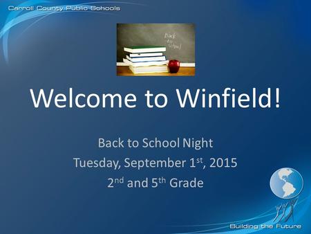 Welcome to Winfield! Back to School Night Tuesday, September 1 st, 2015 2 nd and 5 th Grade.