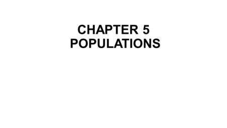 CHAPTER 5 POPULATIONS.