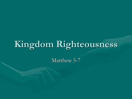 Kingdom Righteousness Matthew 5-7. A Righteous Life And A Better Marriage Do Not Let Anger Cause You To Be Abusive; Rather Look For Reconciliation.Do.