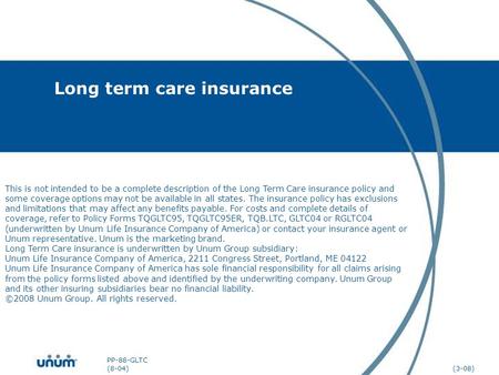 Long term care insurance This is not intended to be a complete description of the Long Term Care insurance policy and some coverage options may not be.
