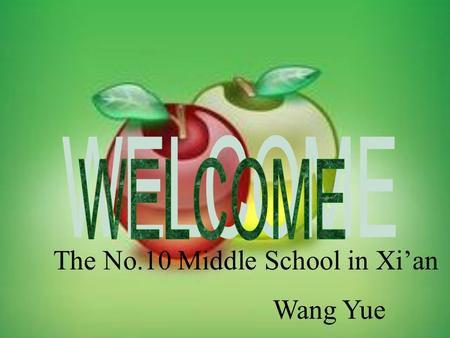 The No.10 Middle School in Xi’an Wang Yue Can you swim? Yes, I can. No, I can’t. Can you dance? Yes, I can. No, I can’t. Can you play soccer? No, I.