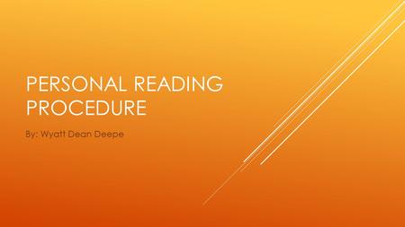 PERSONAL READING PROCEDURE By: Wyatt Dean Deepe. READING ROLES Connector Questioner Illustrator Passage Master.