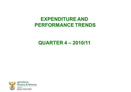 EXPENDITURE AND PERFORMANCE TRENDS QUARTER 4 – 2010/11.