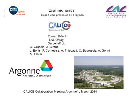 CALICE Collaboration Meeting March 2014 Roman Pöschl LAL Orsay On behalf of: D. Grondin, J. Giraud J. Bonis, P. Cornebise, A. Thiebault, C. Bourgeois,
