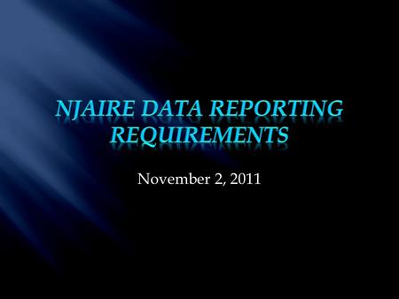 November 2, 2011.  Current Reporting Requirements Call for Statistics Form #4 – Accident Year 2002 – Present  Use and Financial Impact of Data  Detecting.