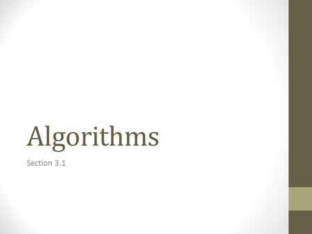 Algorithms Section 3.1. Problems and Algorithms In many domains there are key general problems that ask for output with specific properties when given.