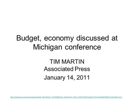 Budget, economy discussed at Michigan conference TIM MARTIN Associated Press January 14, 2011