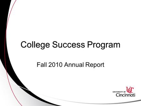 College Success Program Fall 2010 Annual Report College Success Program.