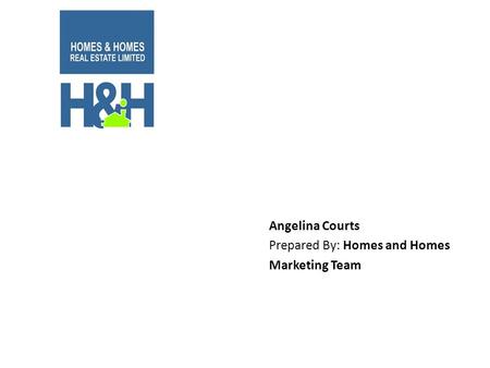Angelina Courts Prepared By: Homes and Homes Marketing Team.