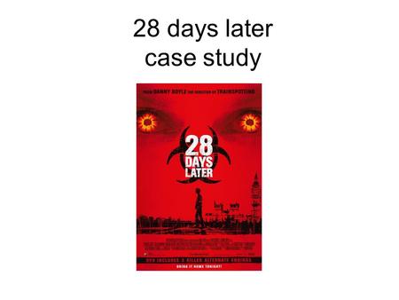 28 days later case study. Production The main companies involved in making the film were 50% of the funding came form the lottery and the other 50% form.
