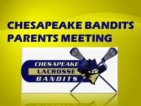  Coach Introductions  Bandits History  Hampton Roads Lacrosse (HR Lax)  Communication  Season Schedule  Teams/Post-Season Play  Girls  Rules 
