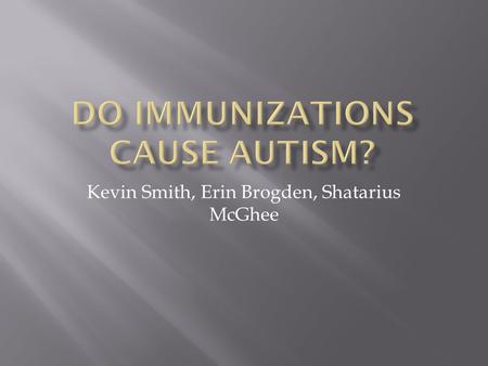 Kevin Smith, Erin Brogden, Shatarius McGhee.  C.C. has an 11-year-old child with high functioning autism. She is pregnant with her second child and tells.
