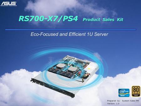 Confidential Prepared by: System Sales PM Version: 1.0 Eco-Focused and Efficient 1U Server.