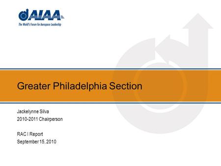 Greater Philadelphia Section Jackelynne Silva 2010-2011 Chairperson RAC I Report September 15, 2010.