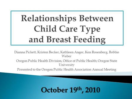 Dianna Pickett, Kristen Becker, Kathleen Anger, Ken Rosenberg, Bobbie Weber Oregon Public Health Division, Office of Public Health; Oregon State University.