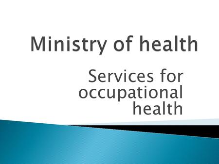 Services for occupational health.  Under the Ministry of Health, an institute is being develop for medical research purposes. It is INSTITUTE for MEDICAL.