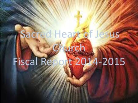 Sacred Heart of Jesus Church Fiscal Report 2014-2015.