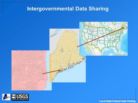 Local-State-Federal Data Sharing Intergovernmental Data Sharing.